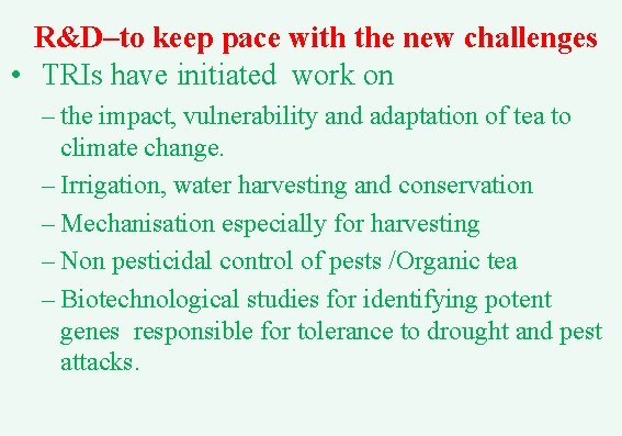 R&D–to keep pace with the new challenges • TRIs have initiated work on – R&D–to keep pace with the new challenges • TRIs have initiated work on –