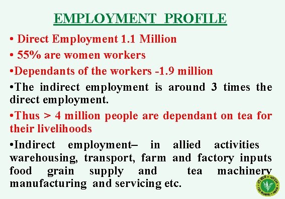 EMPLOYMENT PROFILE • Direct Employment 1. 1 Million • 55% are women workers •