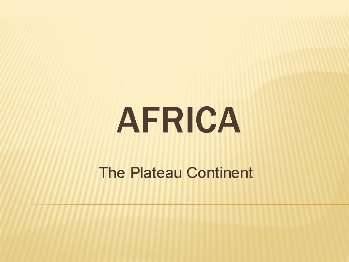 AFRICA The Plateau Continent 