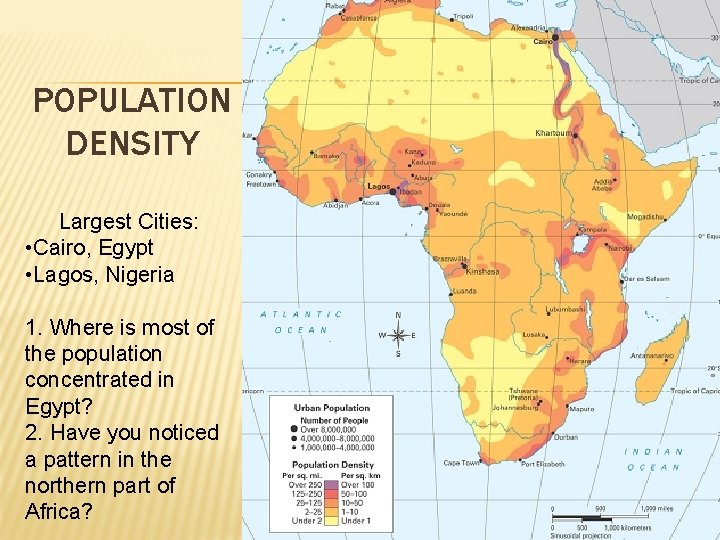 POPULATION DENSITY Largest Cities: • Cairo, Egypt • Lagos, Nigeria 1. Where is most