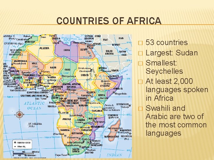 COUNTRIES OF AFRICA � � � 53 countries Largest: Sudan Smallest: Seychelles At least