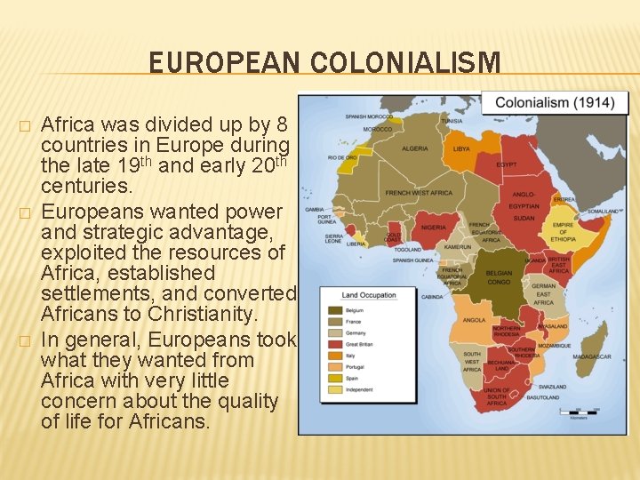 EUROPEAN COLONIALISM � � � Africa was divided up by 8 countries in Europe