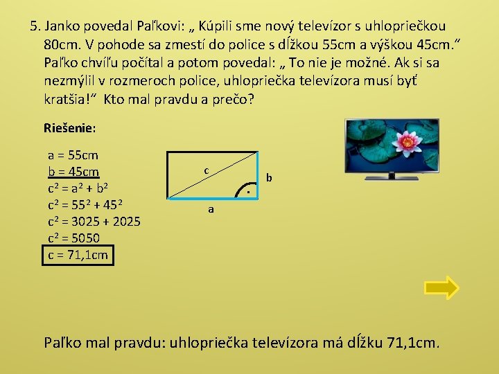 5. Janko povedal Paľkovi: „ Kúpili sme nový televízor s uhlopriečkou 80 cm. V 5. Janko povedal Paľkovi: „ Kúpili sme nový televízor s uhlopriečkou 80 cm. V