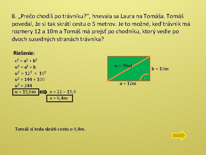 8. „Prečo chodíš po trávniku? “, hnevala sa Laura na Tomáša. Tomáš povedal, že 8. „Prečo chodíš po trávniku? “, hnevala sa Laura na Tomáša. Tomáš povedal, že