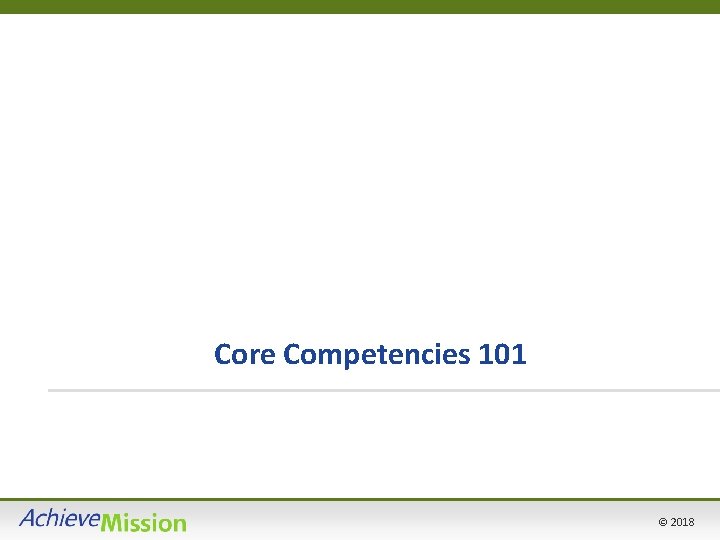 Core Competencies 101 © 2018 