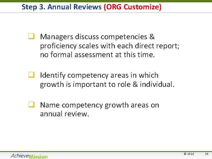 Step 3. Annual Reviews (ORG Customize) q Managers discuss competencies & proficiency scales with