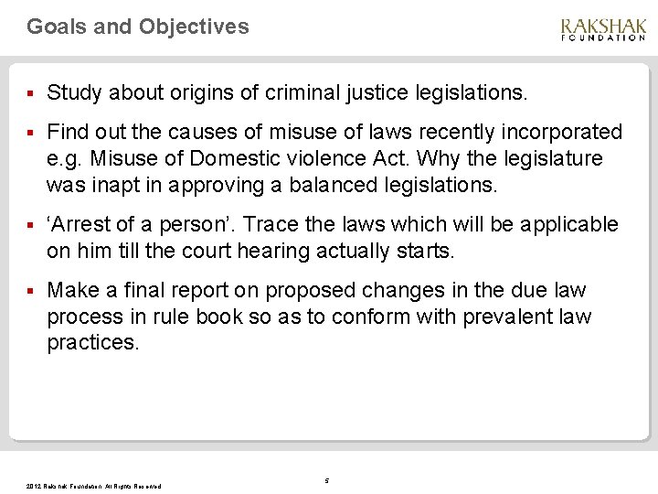 Goals and Objectives § Study about origins of criminal justice legislations. § Find out