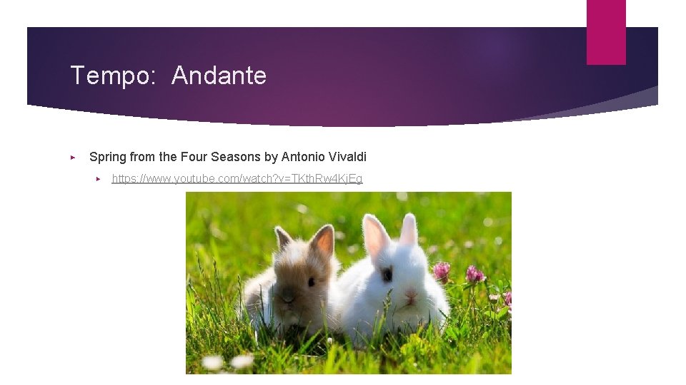 Tempo: Andante ▶ Spring from the Four Seasons by Antonio Vivaldi ▶ https: //www.