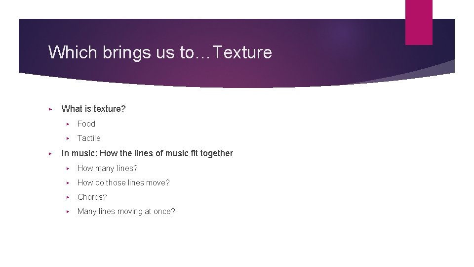 Which brings us to…Texture ▶ ▶ What is texture? ▶ Food ▶ Tactile In