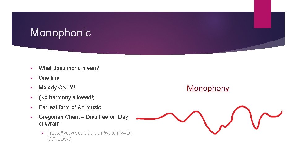 Monophonic ▶ What does mono mean? ▶ One line ▶ Melody ONLY! ▶ (No