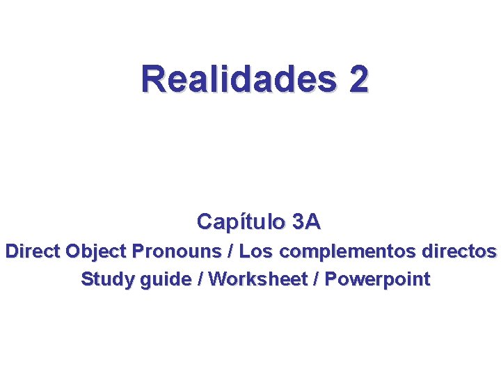 Realidades 2 Capítulo 3 A Direct Object Pronouns / Los complementos directos Study guide