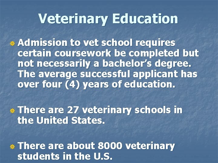 Veterinary Education ] ] ] Admission to vet school requires certain coursework be completed