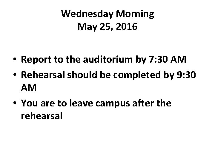 Wednesday Morning May 25, 2016 • Report to the auditorium by 7: 30 AM