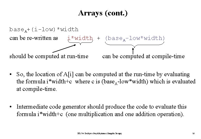 Arrays (cont. ) base. A+(i-low)*width can be re-written as i*width + (base. A-low*width) should