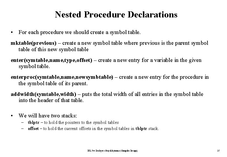 Nested Procedure Declarations • For each procedure we should create a symbol table. mktable(previous)