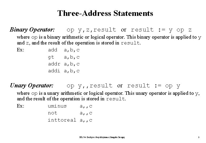 Three-Address Statements Binary Operator: op y, z, result or result : = y op