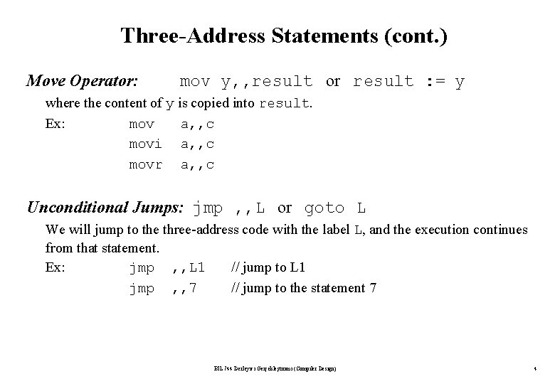 Three-Address Statements (cont. ) Move Operator: mov y, , result or result : =