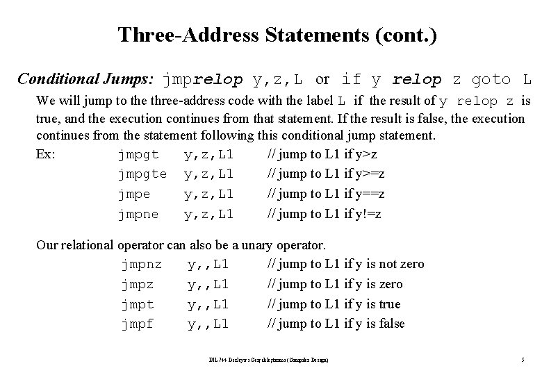 Three-Address Statements (cont. ) Conditional Jumps: jmprelop y, z, L or if y relop