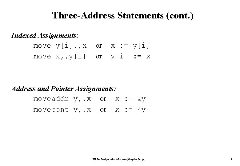 Three-Address Statements (cont. ) Indexed Assignments: move y[i], , x move x, , y[i]