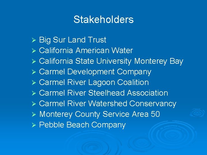 Stakeholders Big Sur Land Trust Ø California American Water Ø California State University Monterey