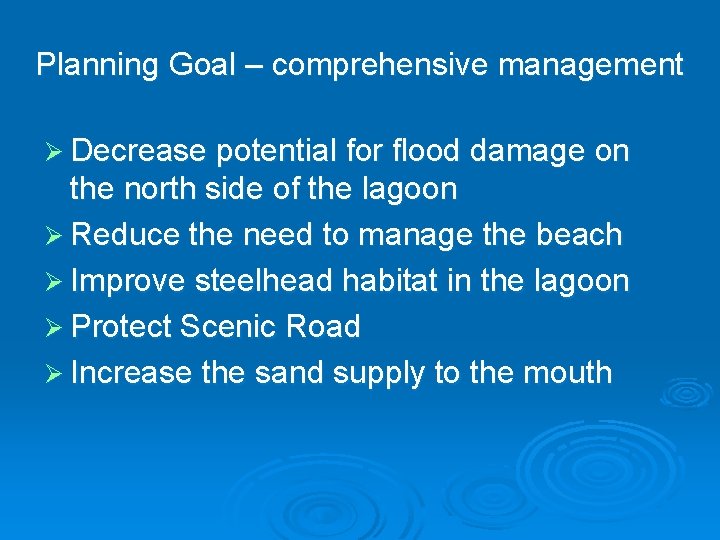 Planning Goal – comprehensive management Ø Decrease potential for flood damage on the north