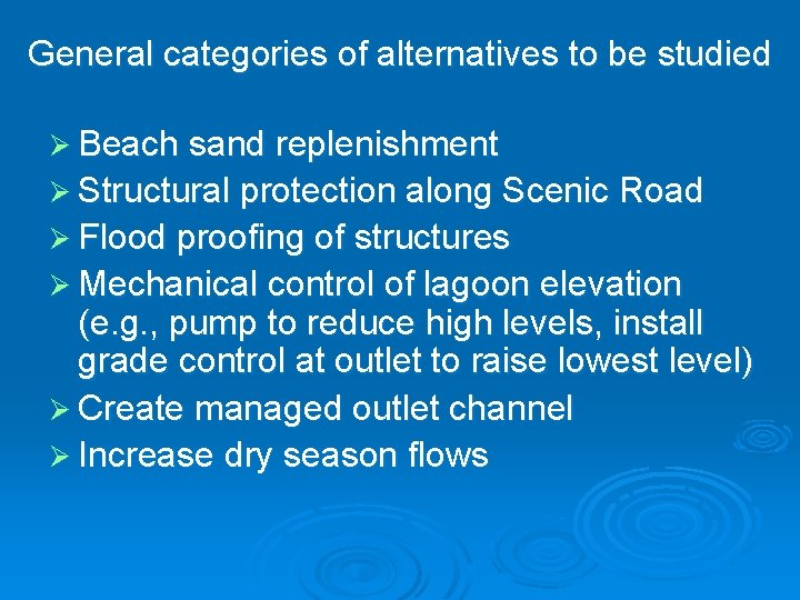 General categories of alternatives to be studied Ø Beach sand replenishment Ø Structural protection