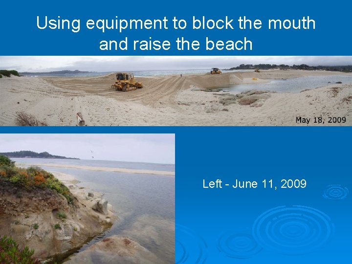 Using equipment to block the mouth and raise the beach Left - June 11,