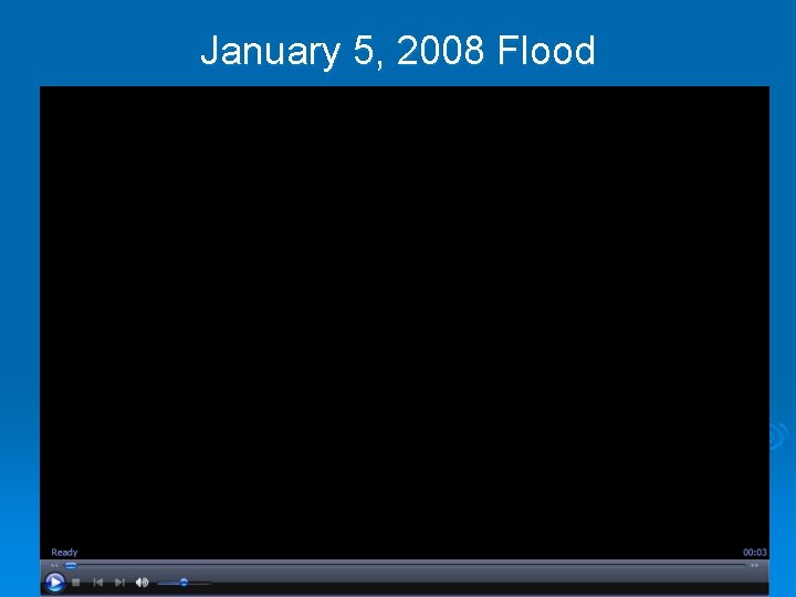 January 5, 2008 Flood 