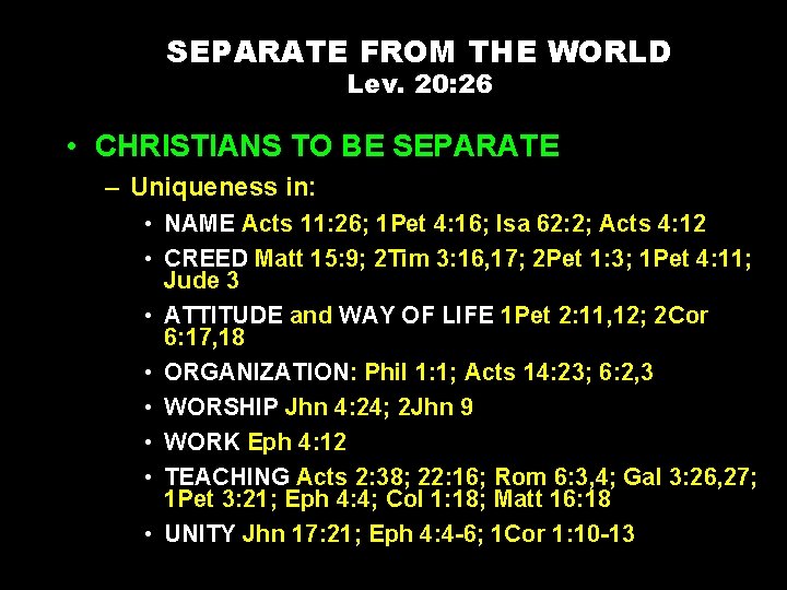 SEPARATE FROM THE WORLD Lev. 20: 26 • CHRISTIANS TO BE SEPARATE – Uniqueness