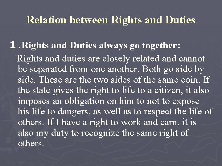 Relation between Rights and Duties 1. Rights and Duties always go together: Rights and