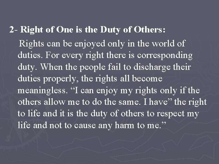 2 - Right of One is the Duty of Others: Rights can be enjoyed