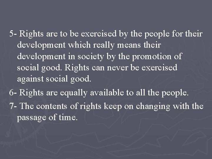 5 - Rights are to be exercised by the people for their development which