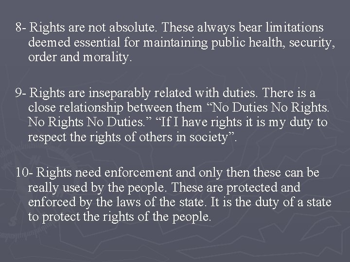 8 - Rights are not absolute. These always bear limitations deemed essential for maintaining
