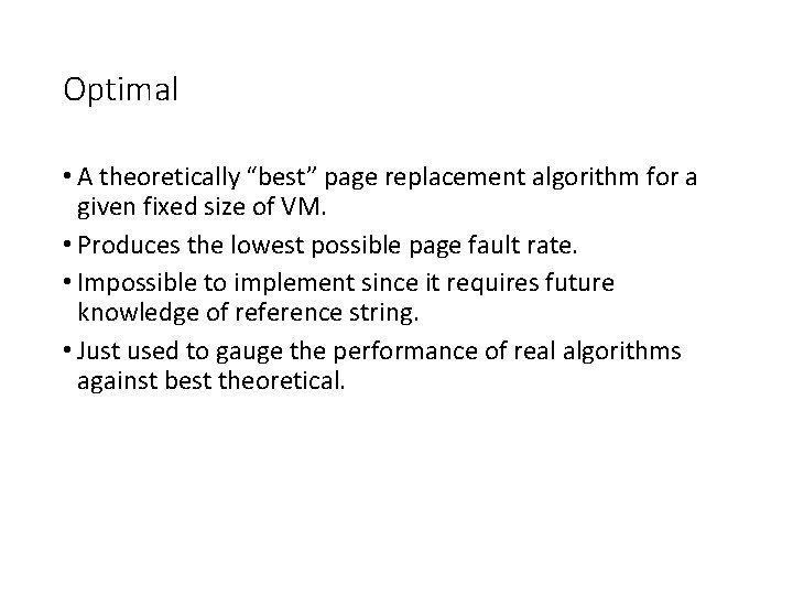 Optimal • A theoretically “best” page replacement algorithm for a given fixed size of