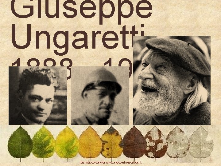 Giuseppe Ungaretti 1888 - 1970 daniela contrada www. raccontidiscuola. it 