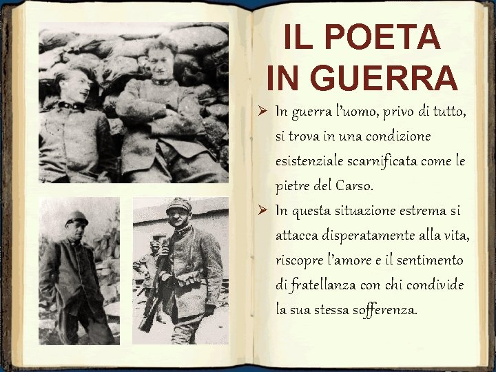 IL POETA IN GUERRA Ø Ø In guerra l’uomo, privo di tutto, si trova