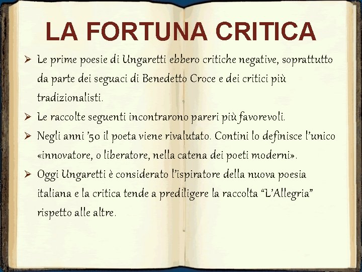 LA FORTUNA CRITICA Ø Ø Le prime poesie di Ungaretti ebbero critiche negative, soprattutto