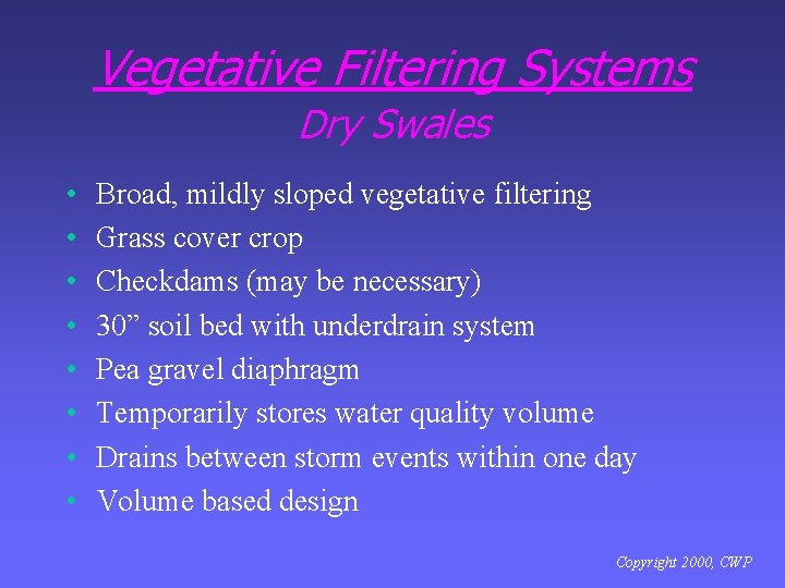 Vegetative Filtering Systems Dry Swales • • Broad, mildly sloped vegetative filtering Grass cover