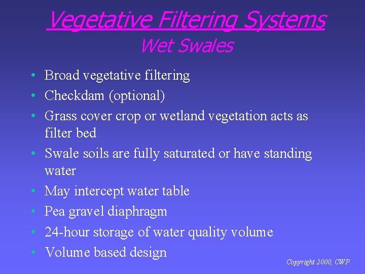 Vegetative Filtering Systems Wet Swales • Broad vegetative filtering • Checkdam (optional) • Grass