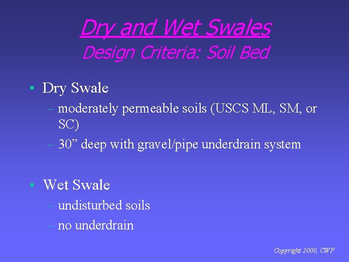 Dry and Wet Swales Design Criteria: Soil Bed • Dry Swale – moderately permeable