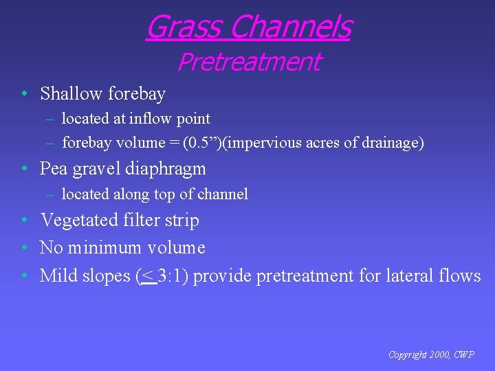 Grass Channels Pretreatment • Shallow forebay – located at inflow point – forebay volume