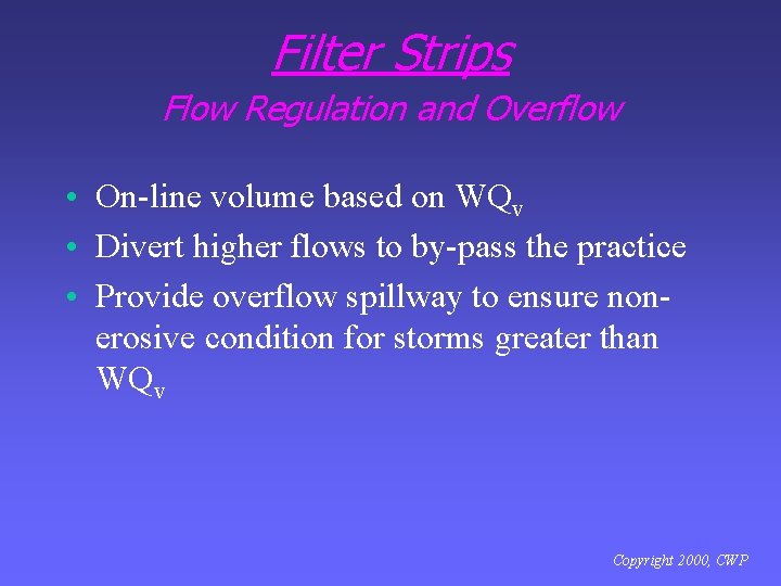 Filter Strips Flow Regulation and Overflow • On-line volume based on WQv • Divert