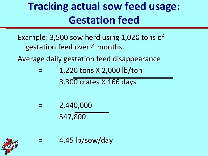 Tracking actual sow feed usage: Gestation feed Example: 3, 500 sow herd using 1,
