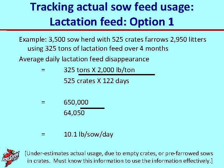 Tracking actual sow feed usage: Lactation feed: Option 1 Example: 3, 500 sow herd