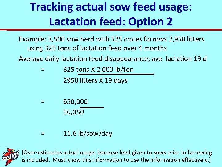 Tracking actual sow feed usage: Lactation feed: Option 2 Example: 3, 500 sow herd