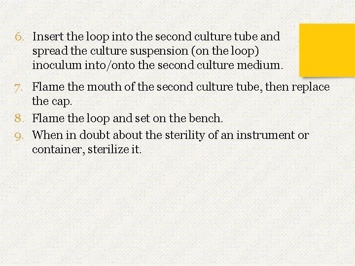 6. Insert the loop into the second culture tube and spread the culture suspension