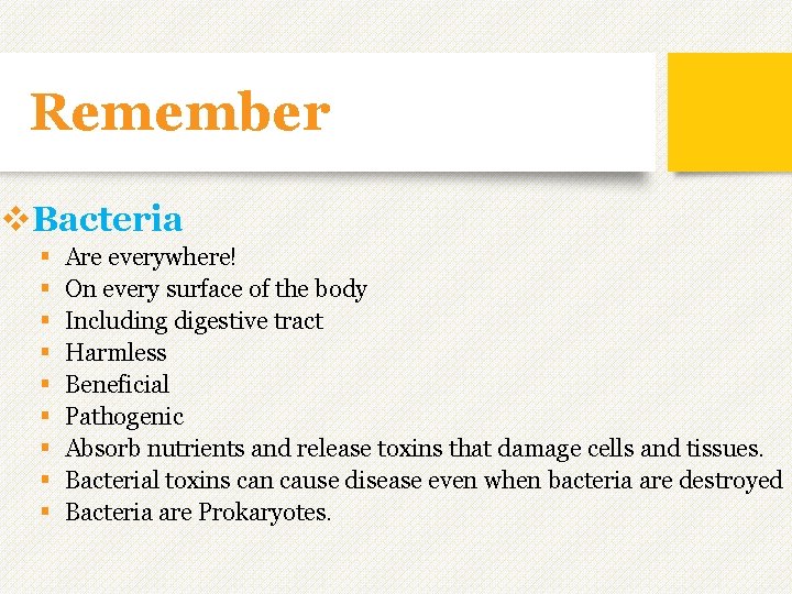 Remember v. Bacteria § § § § § Are everywhere! On every surface of