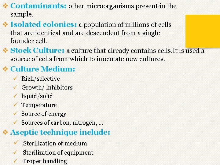 v Contaminants: other microorganisms present in the sample. v Isolated colonies: a population of