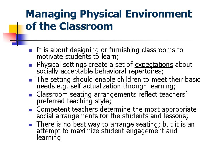 Managing Physical Environment of the Classroom n n n It is about designing or