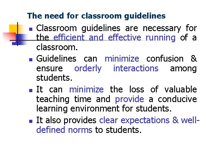 The need for classroom guidelines n n Classroom guidelines are necessary for the efficient
